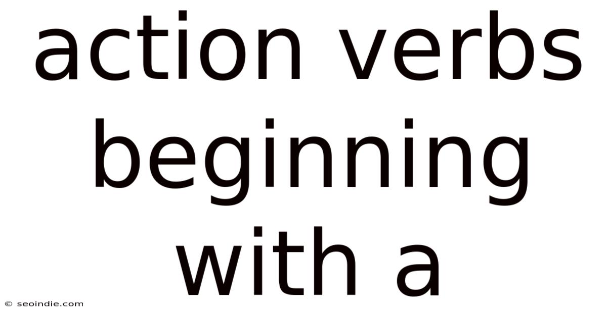 Action Verbs Beginning With A