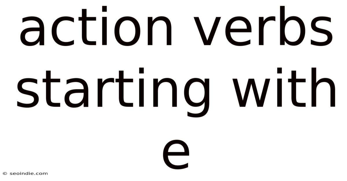 Action Verbs Starting With E
