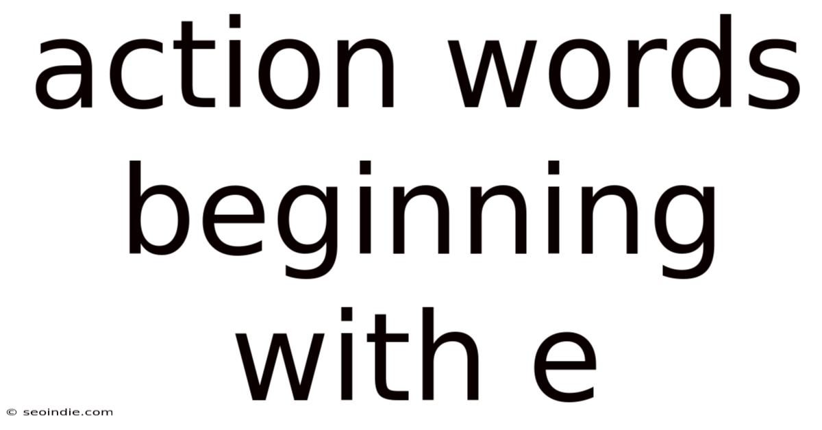 Action Words Beginning With E