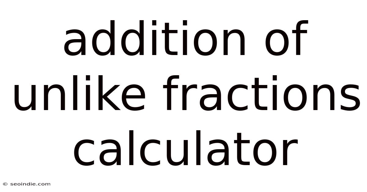 Addition Of Unlike Fractions Calculator