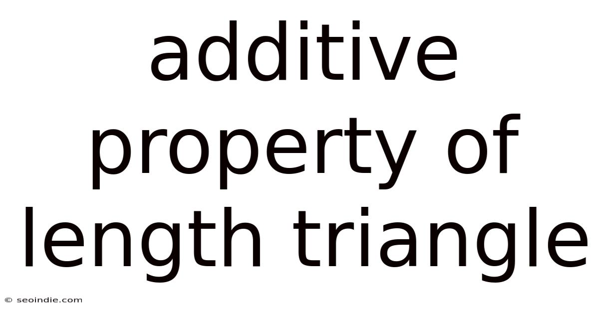 Additive Property Of Length Triangle