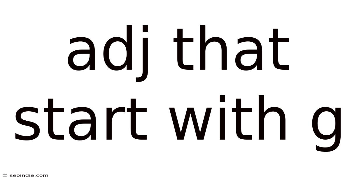Adj That Start With G