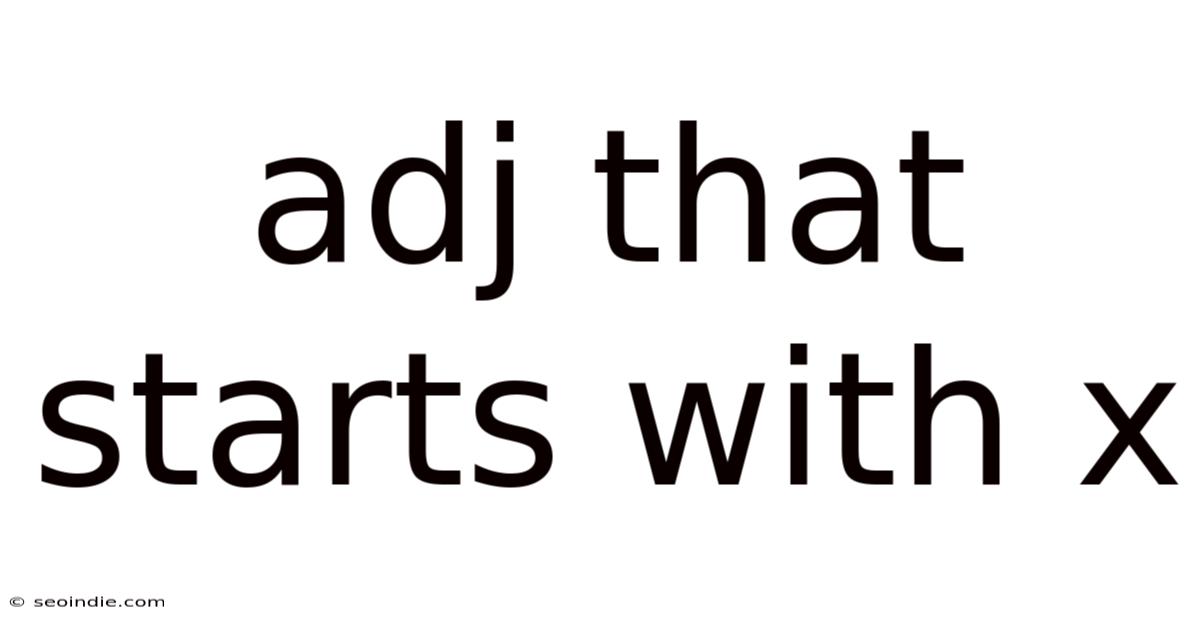 Adj That Starts With X