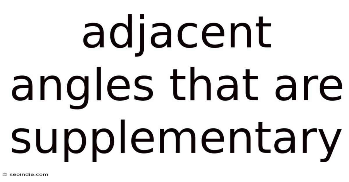 Adjacent Angles That Are Supplementary