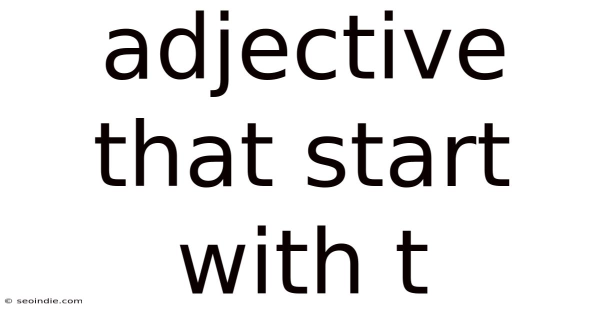 Adjective That Start With T