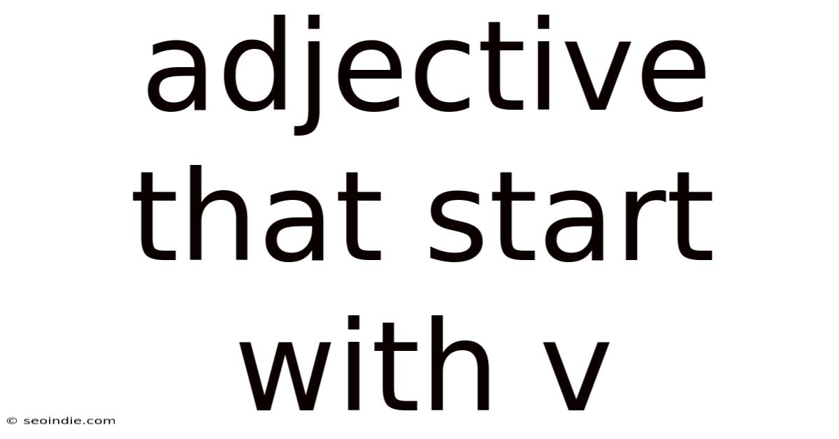 Adjective That Start With V