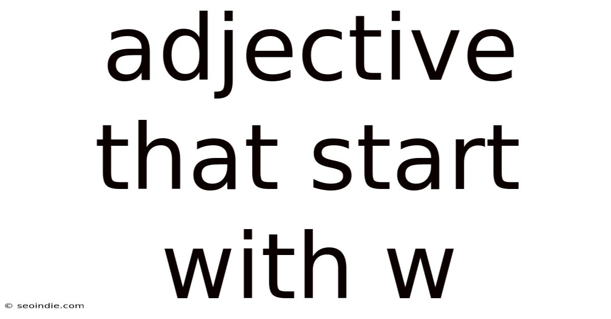 Adjective That Start With W