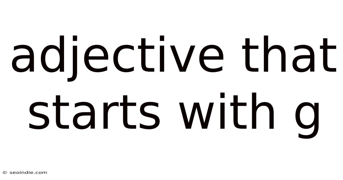 Adjective That Starts With G