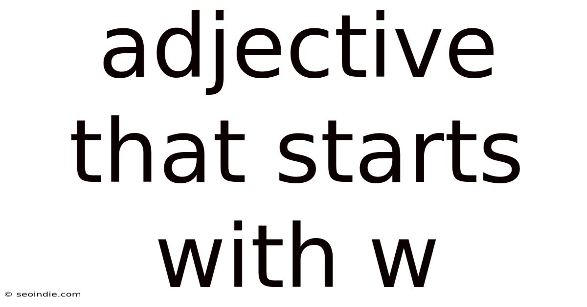 Adjective That Starts With W