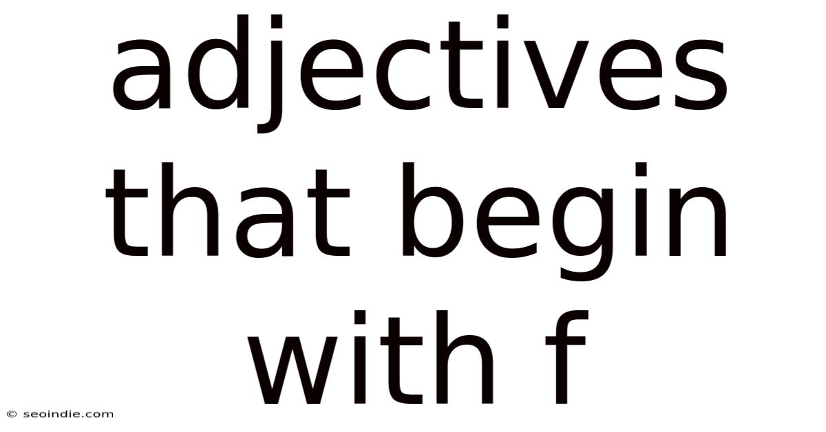 Adjectives That Begin With F
