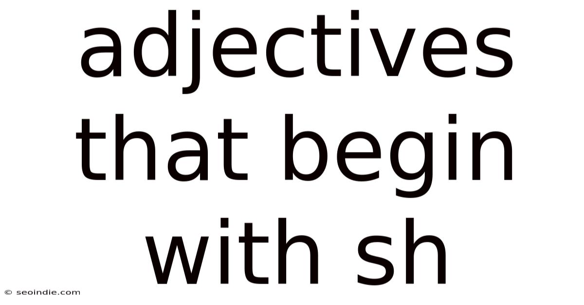 Adjectives That Begin With Sh