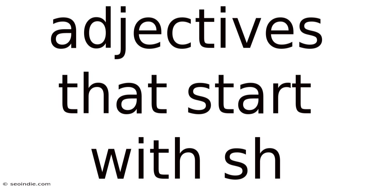 Adjectives That Start With Sh