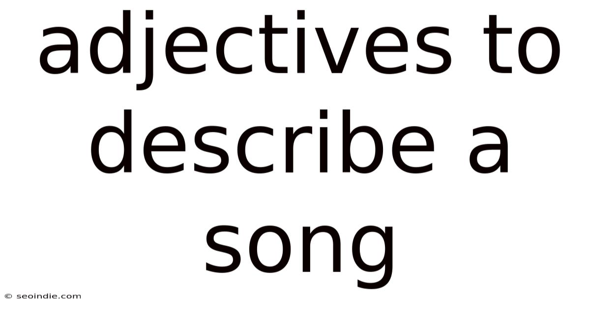 Adjectives To Describe A Song