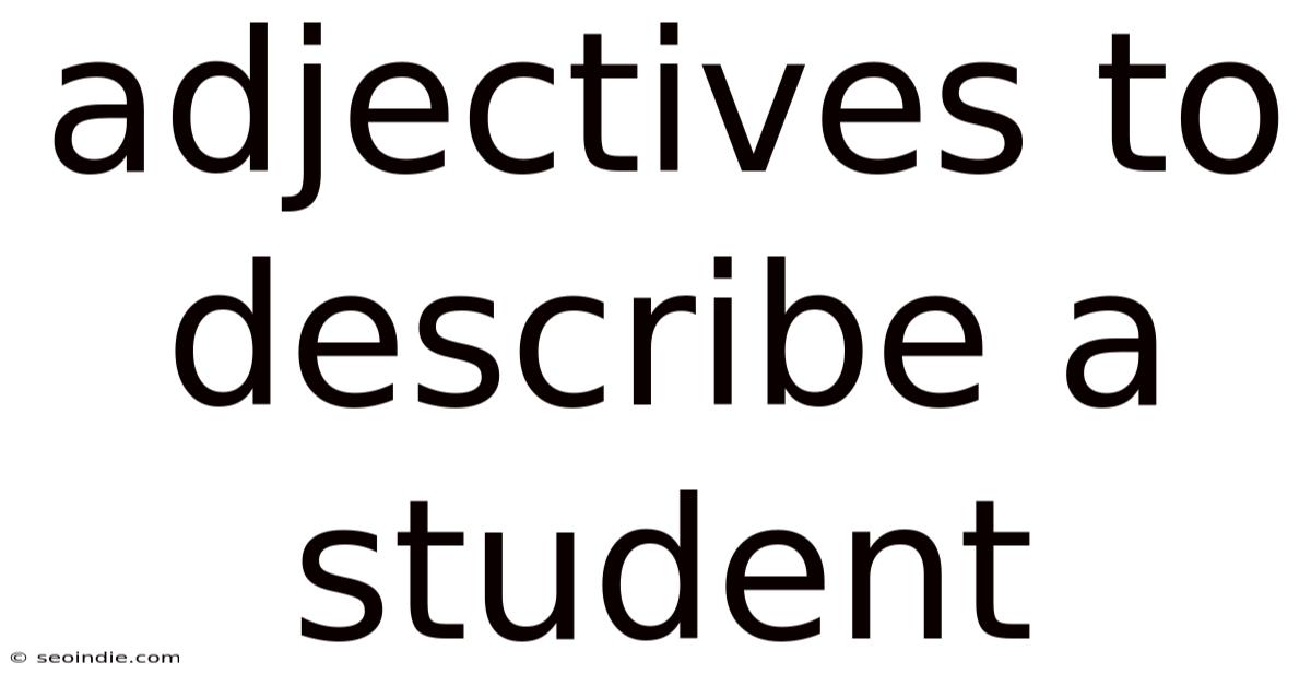 Adjectives To Describe A Student