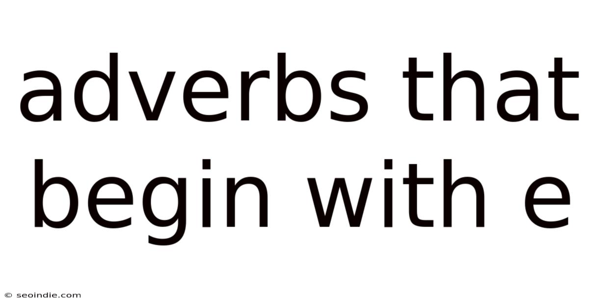 Adverbs That Begin With E