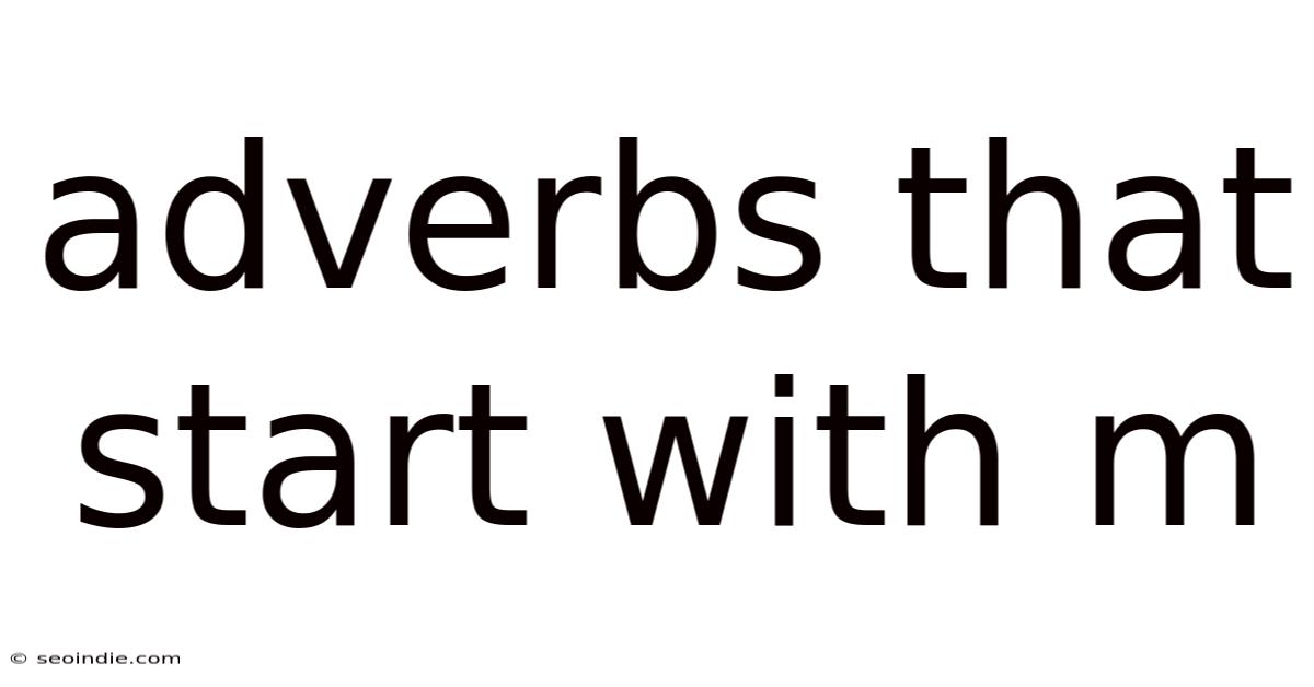 Adverbs That Start With M