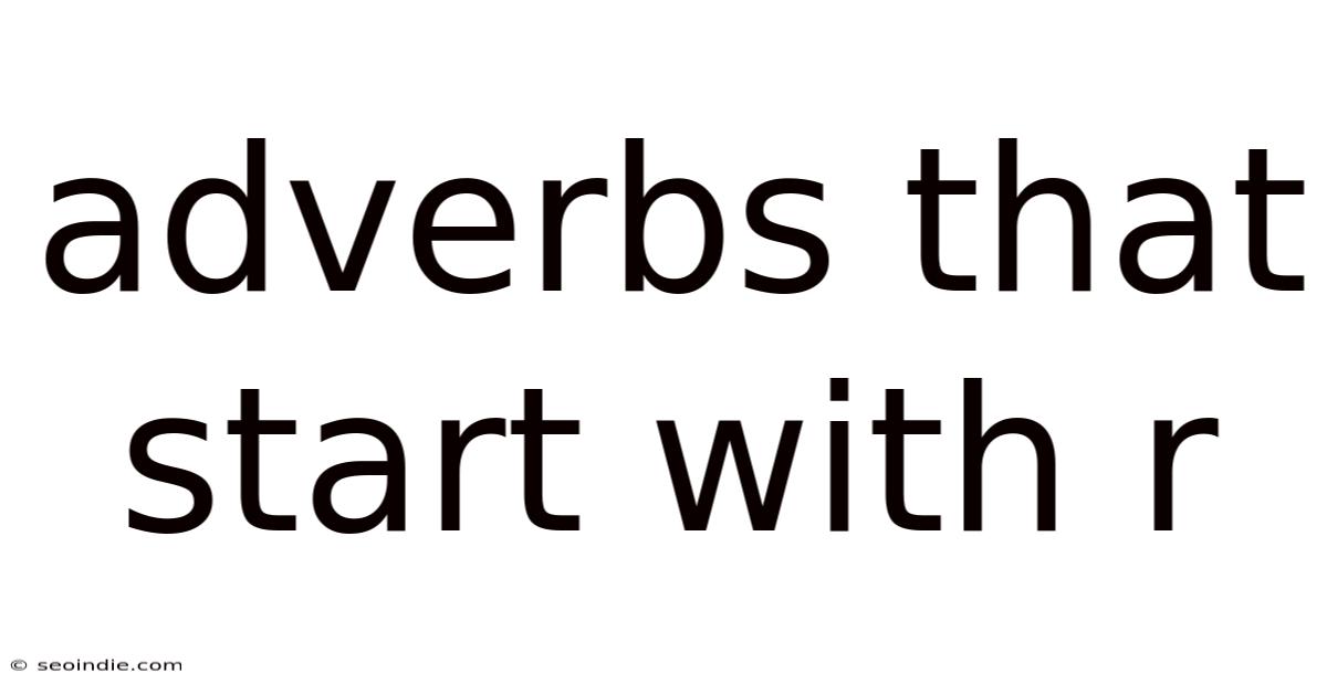 Adverbs That Start With R