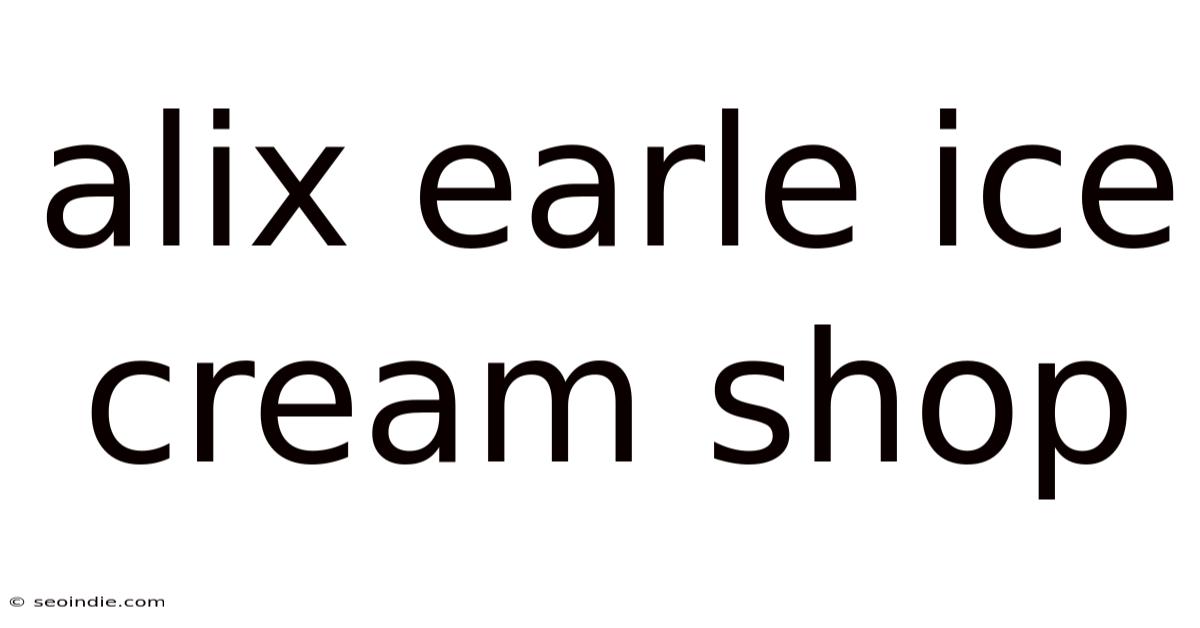 Alix Earle Ice Cream Shop