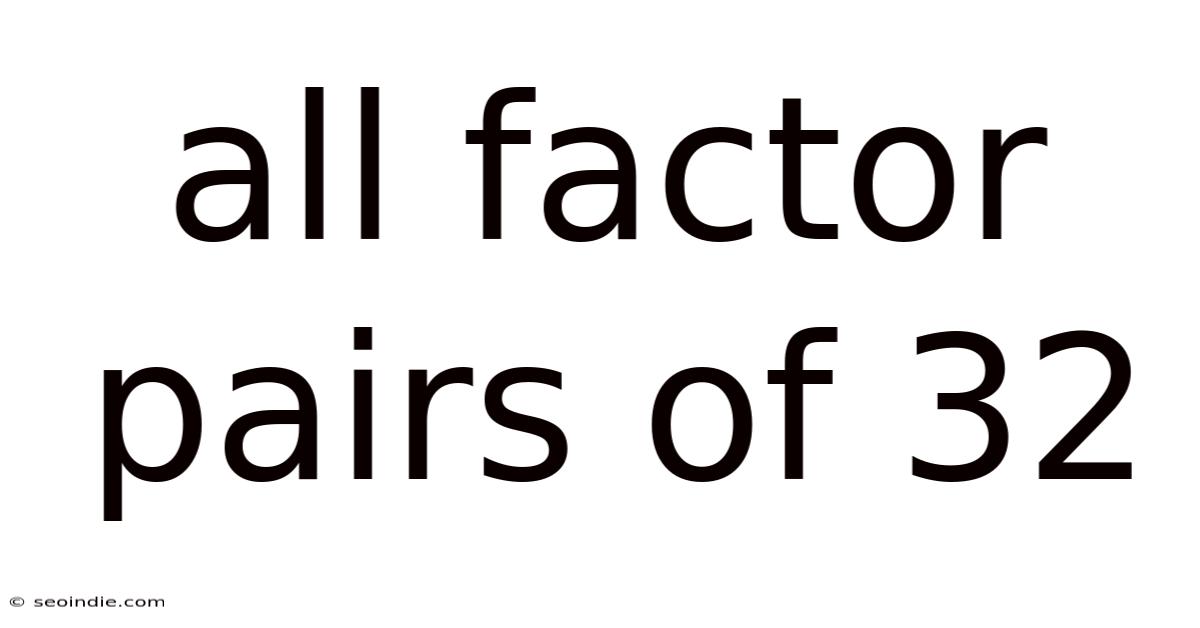 All Factor Pairs Of 32