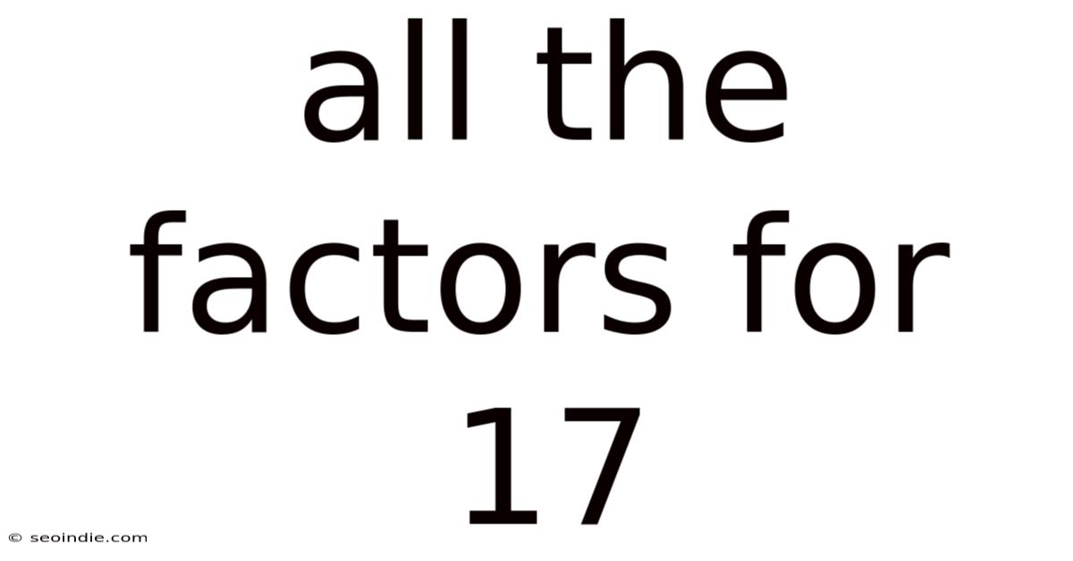 All The Factors For 17