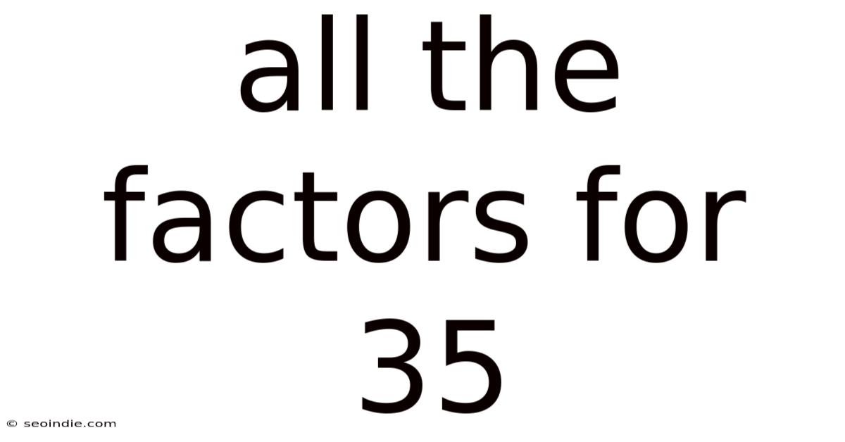 All The Factors For 35