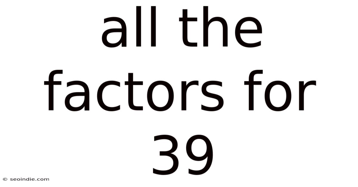 All The Factors For 39