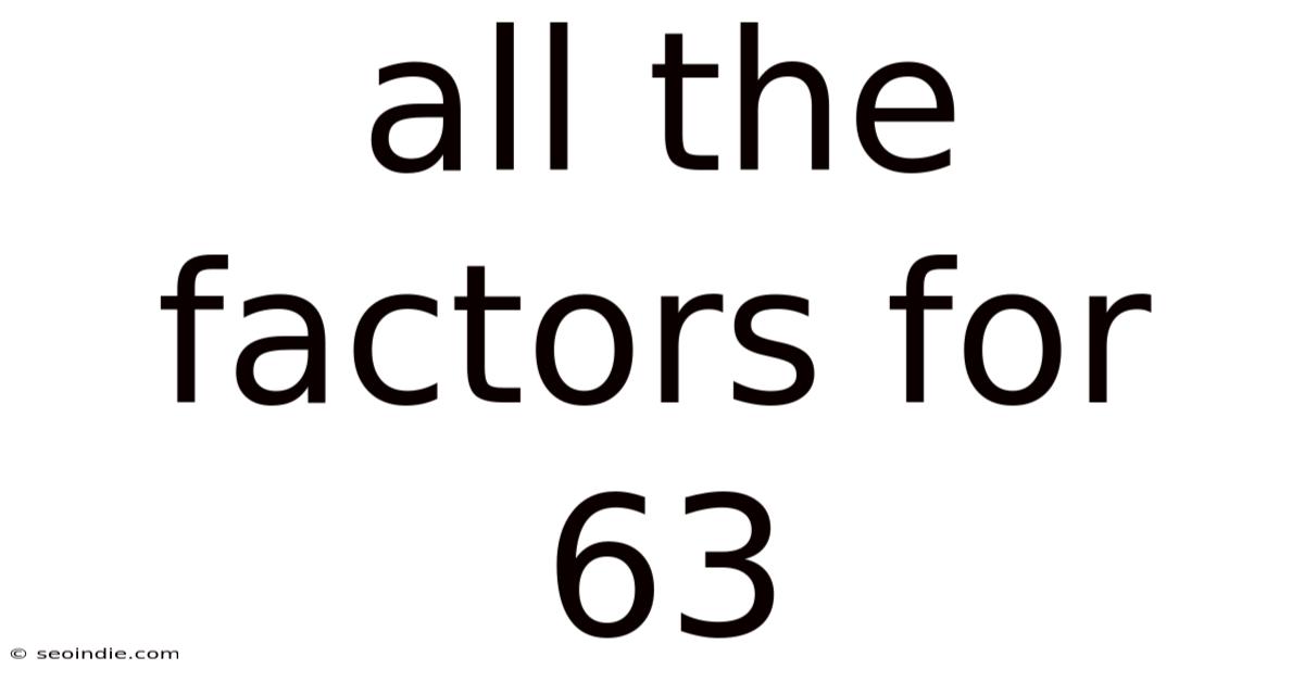 All The Factors For 63