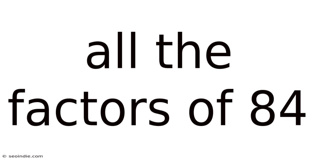 All The Factors Of 84