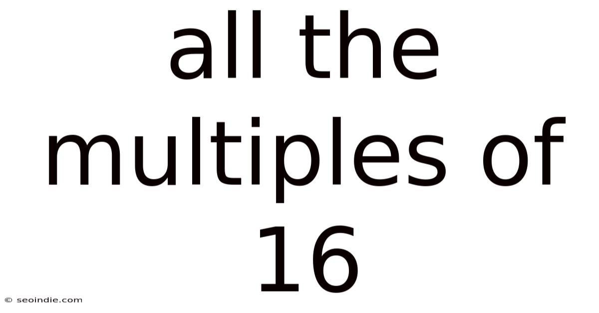 All The Multiples Of 16