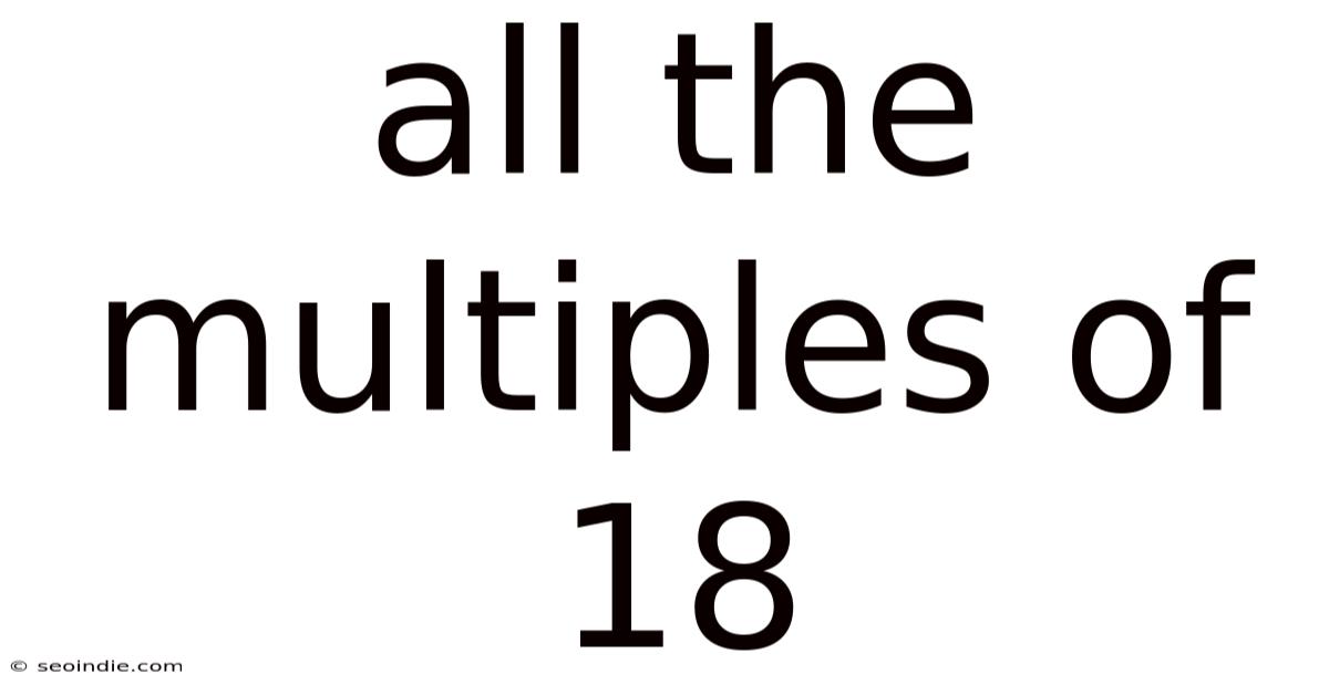 All The Multiples Of 18
