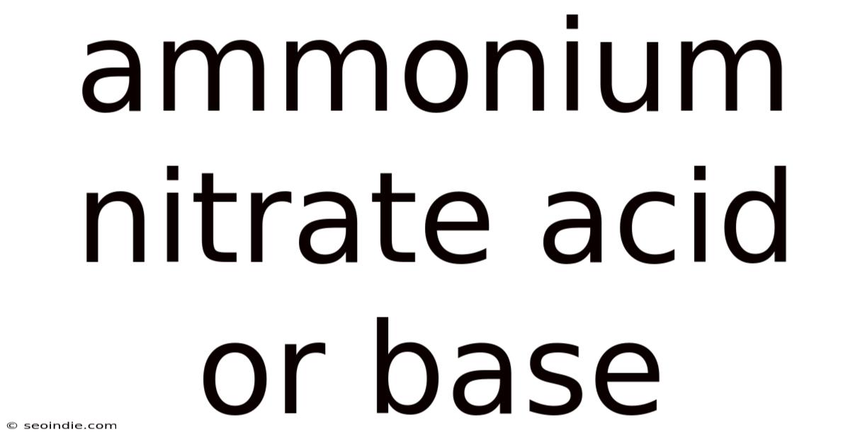 Ammonium Nitrate Acid Or Base