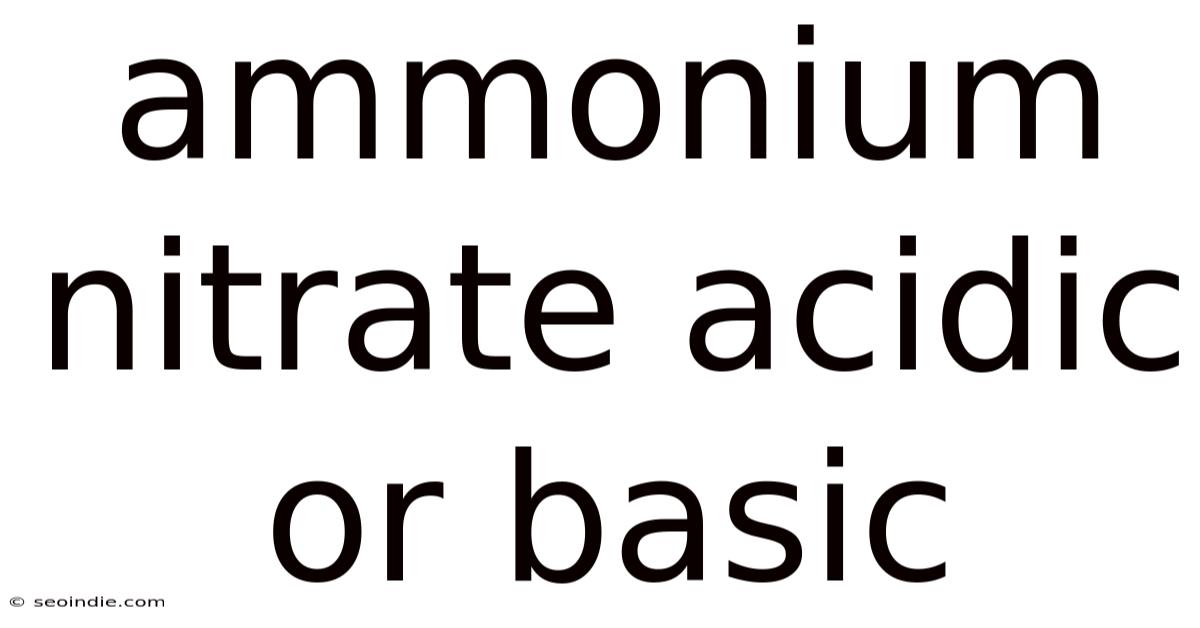 Ammonium Nitrate Acidic Or Basic