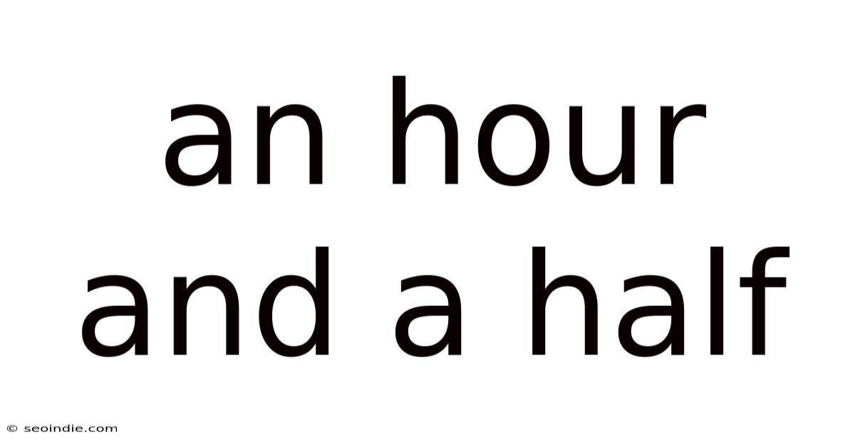 An Hour And A Half