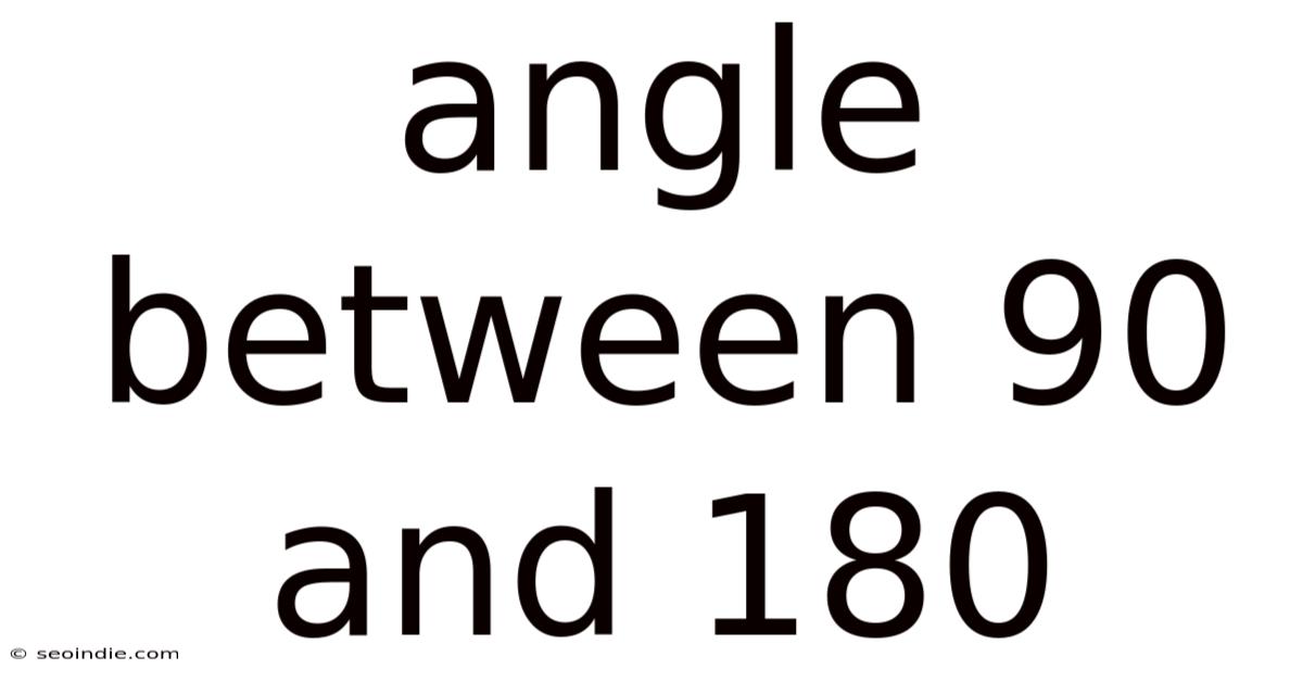 Angle Between 90 And 180