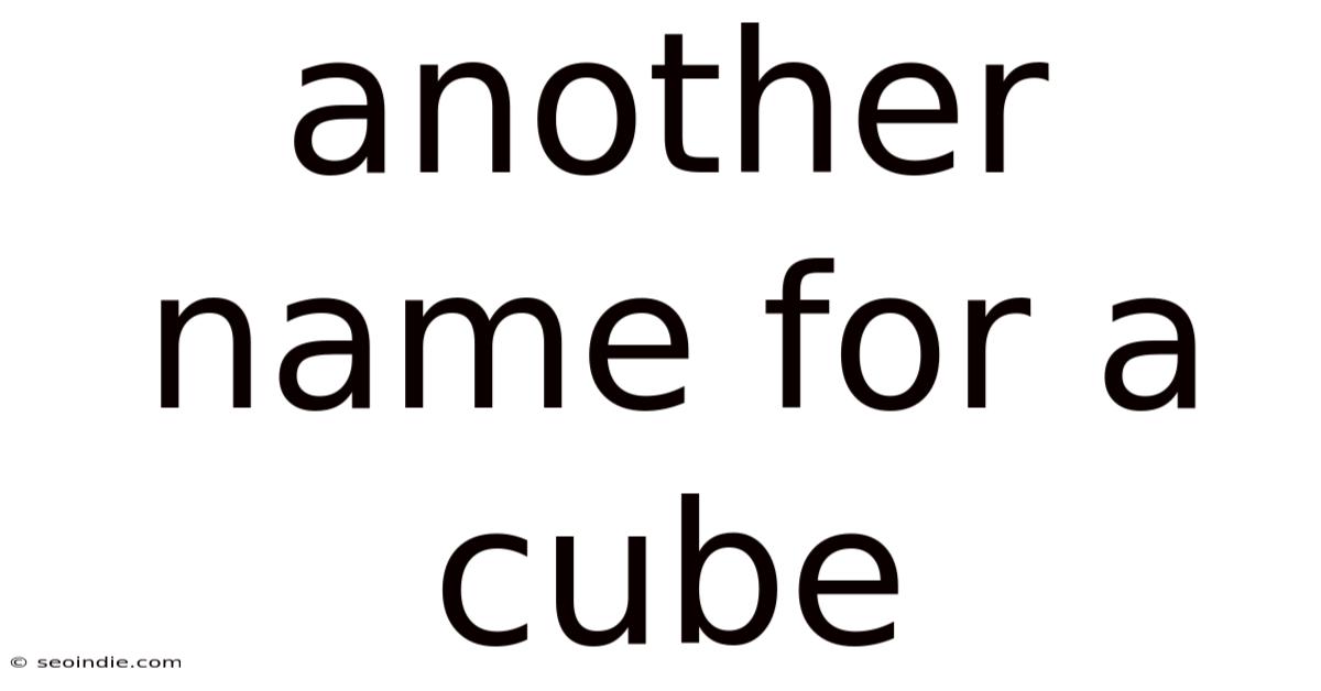 Another Name For A Cube