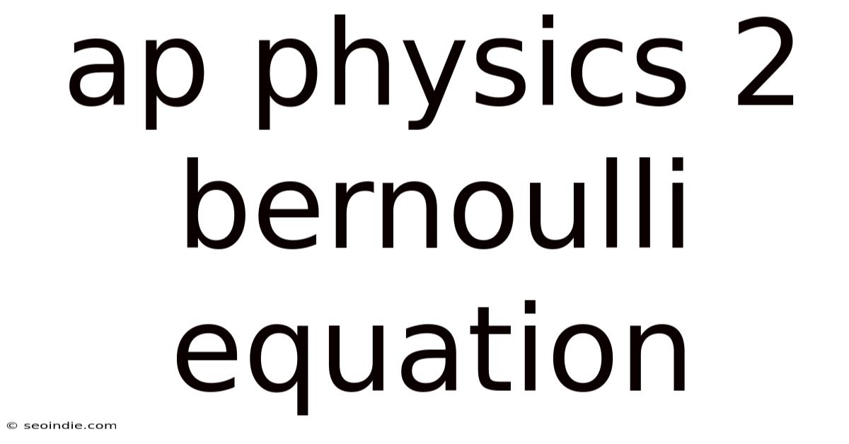 Ap Physics 2 Bernoulli Equation