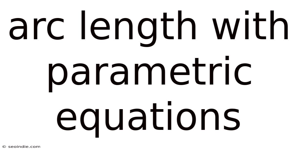 Arc Length With Parametric Equations