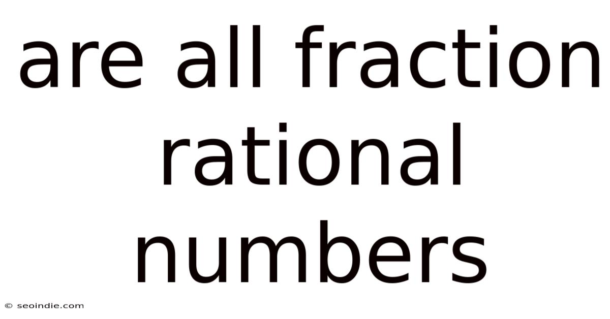 Are All Fraction Rational Numbers