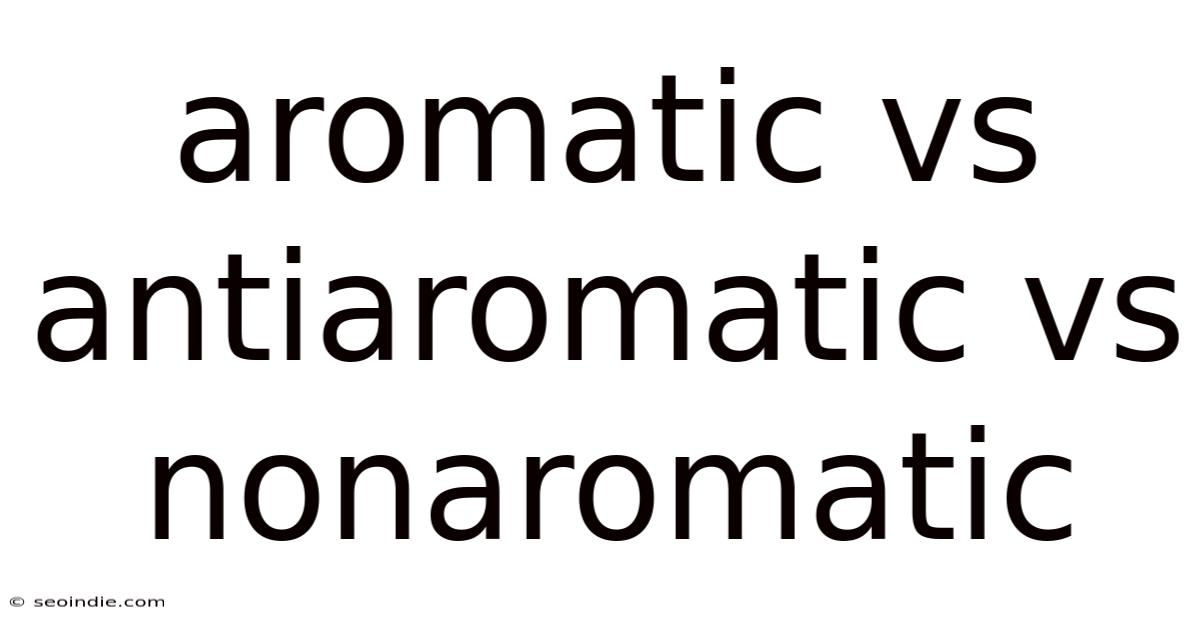 Aromatic Vs Antiaromatic Vs Nonaromatic
