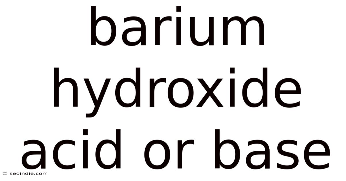 Barium Hydroxide Acid Or Base