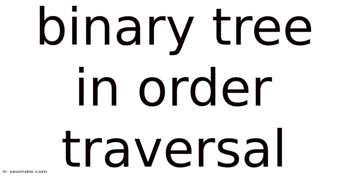 Binary Tree In Order Traversal