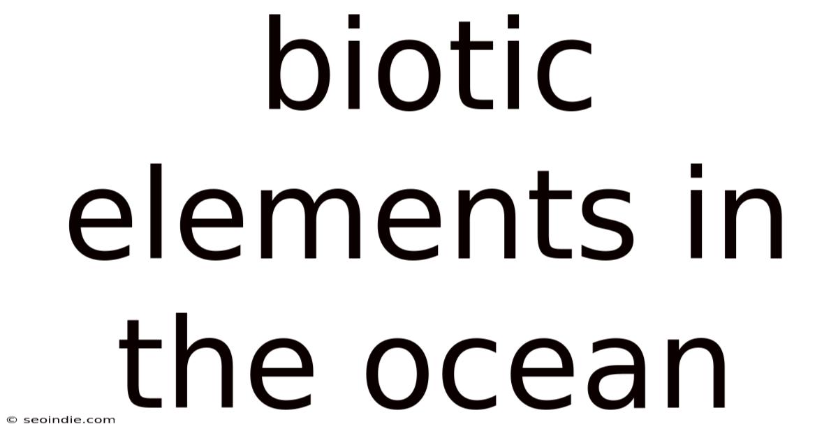 Biotic Elements In The Ocean