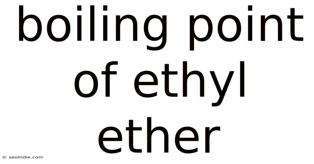Boiling Point Of Ethyl Ether