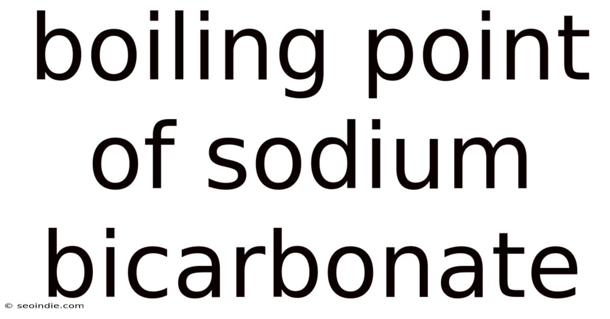 Boiling Point Of Sodium Bicarbonate
