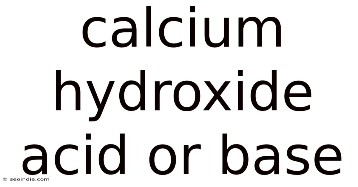 Calcium Hydroxide Acid Or Base