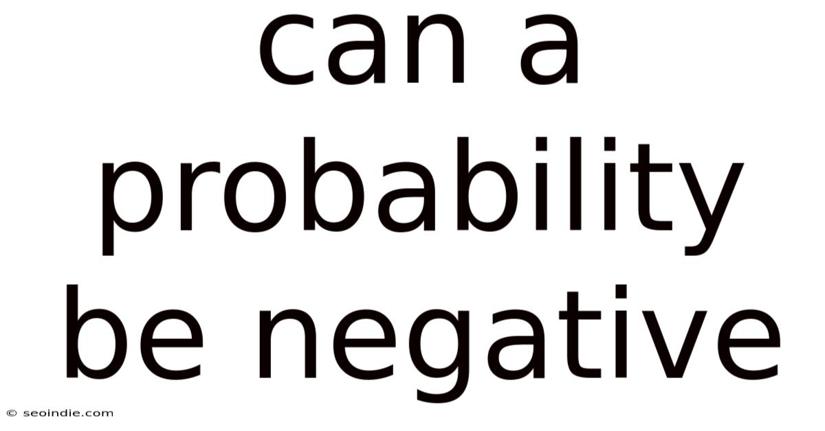 Can A Probability Be Negative
