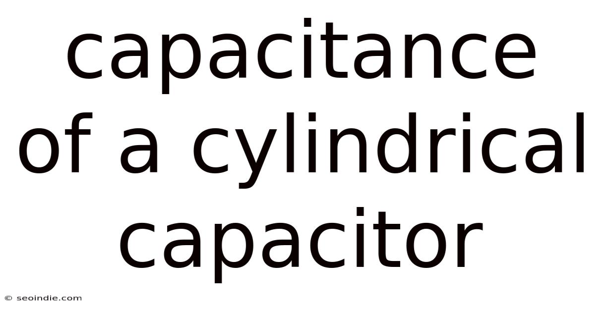 Capacitance Of A Cylindrical Capacitor