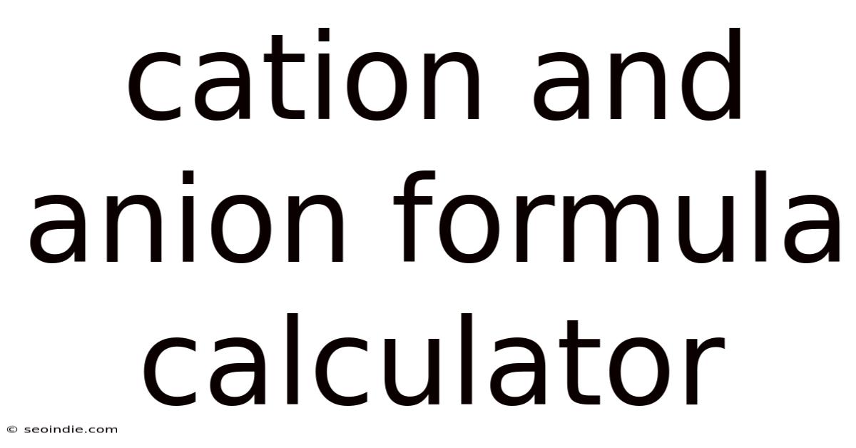 Cation And Anion Formula Calculator