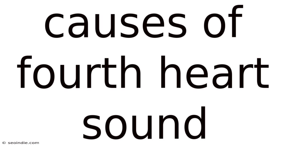 Causes Of Fourth Heart Sound