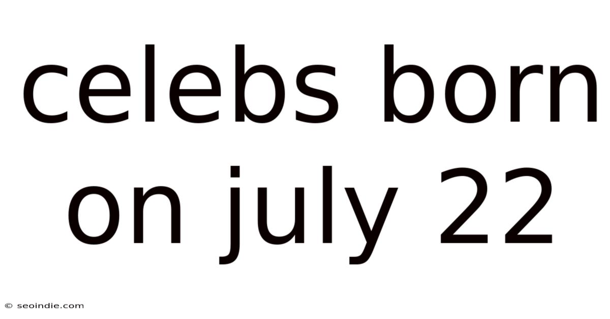 Celebs Born On July 22